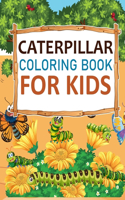 Caterpillar Coloring Book For Kids: Caterpillar Coloring Book For Girls
