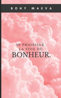 Se prioriser, la voie du bonheur.