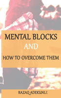 Mental Blocks and How To Overcome Them