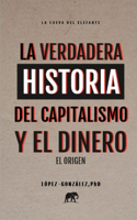 La verdadera historia del capitalismo y el dinero: El Origen