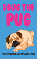 Doug The Pug The Coloring And Activity Book: Pug Coloring Book