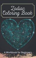 Zodiac Coloring Book A Workbook for Beginners