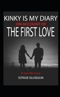 Kinky Is My Diary on Account of the First Love: My First Love Experience