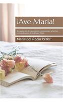 ¡Ave María!: Recopilación de apariciones, revelaciones y hechos extraordinarios de la Virgen María