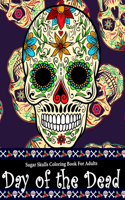 Day Of The Dead Sugar Skull Coloring Book For Adults