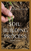 Soil Building Process: The Ultimate Guide To Soil Building process