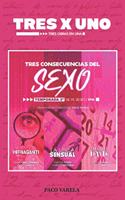 TRES x UNO: Tres consecuencias del sexo