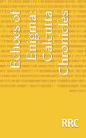 Echoes of Enigma: Calcutta Chronicles