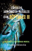 Círculos armónicos modales con séptimas 3: Explorando la profundidad musical(3 Círculos Armónicos Modales Con Séptimas)