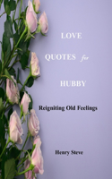 love quotes for hubby: reigniting old feelings