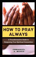 How to Pray Always