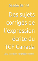 Des sujets corrigés de l'expression écrite du TCF Canada: Les 3 tâches de l'expression écrite