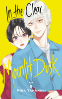 In the Clear Moonlit Dusk 8: (8 In the Clear Moonlit Dusk)