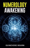 NUMEROLOGY AWAKENING : Learn the Secrets of Tarot, Astrology, and Numerology to Unlock Your Destiny, Foretell Your Future, and Get Control of Your Life (2022 Guide for Beginners)