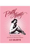 Pretty Things: The Last Generation of American Burlesque Queens(English)