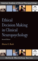 Ethical Decision Making in Clinical Neuropsychology