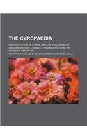 The Cyropaedia; Or, Institution of Cyrus, and the Hellenics, or Grecian History. Literally Translated from the Greek of Xenophon