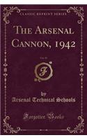 The Arsenal Cannon, 1942, Vol. 59 (Classic Reprint)