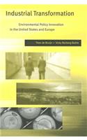 Industrial Transformation: Environmental Policy Innovation in the United States and Europe