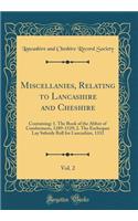 Miscellanies, Relating to Lancashire and Cheshire, Vol. 2: Containing: 1. The Book of the Abbot of Combermere, 1289-1529; 2. The Exchequer Lay Subsidy Roll for Lancashire, 1332 (Classic Reprint)