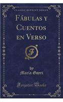 FÃ¡bulas Y Cuentos En Verso (Classic Reprint)