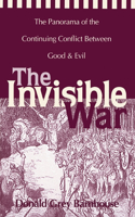 Invisible War: The Panorama of the Continuing Conflict Between Good and Evil