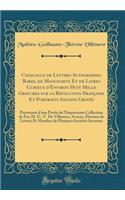 Catalogue de Lettres Autographes Rares, de Manuscrits Et de Livres Curieux d'Environ Huit Mille Gravures Sur La Rï¿½volution Franï¿½aise Et Portraits Anciens Gravï¿½s: Provenant d'Une Partie de l'Importante Collection de Feu M. G.-T. de Villenave, : Provenant d'Une Partie de l'Importante Collection de Feu M. G.-T. de Villenave, Avocat, Ho