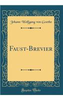 Faust-Brevier (Classic Reprint)