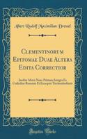 Clementinorum Epitomae Duae Altera Edita Correctior: Inedita Altera Nunc Primum Integra Ex Codicibus Romanis Et Excerptis Tischendorfianis (Classic Reprint)