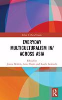 Everyday Multiculturalism in/across Asia