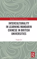 Interculturality in Learning Mandarin Chinese in British Universities: (Routledge Chinese Language Pedagogy)