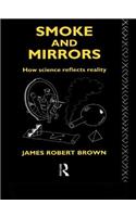 Smoke and Mirrors: How Science Reflects Reality