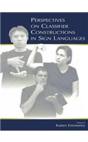 Perspectives on Classifier Constructions in Sign Languages