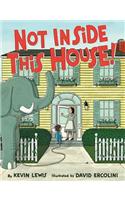Not Inside This House!