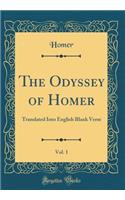 The Odyssey of Homer, Vol. 1: Translated Into English Blank Verse (Classic Reprint)