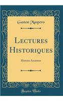 Lectures Historiques: Histoire Ancienne (Classic Reprint)
