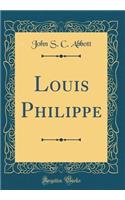 Louis Philippe (Classic Reprint)