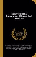 The Professional Preparation of High-school Teachers