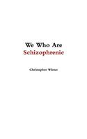 We Who Are Schizophrenic