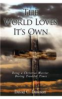 World Loves It's Own