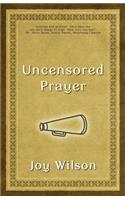 Uncensored Prayer