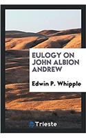 Eulogy on John Albion Andrew
