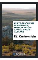 Kurze Geschichte Der Berliner Mission in Süd-Afrika. 2. Aufl., Verm. Und Fortgeführt Bis Ende 1877