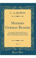 Modern German Reader, Vol. 2: A Graduated Collection of Extracts in Prose and Poetry From Modern German Writers; With English Notes and an Index (Classic Reprint)