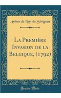 La Premiï¿½re Invasion de la Belgique, (1792) (Classic Reprint)