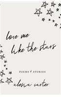 Love Me Like The Stars