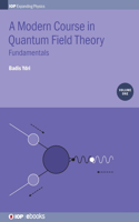 A Modern Course in Quantum Field Theory, Volume 1: Fundamentals