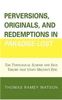 Perversions, Originals, and Redemptions in Paradise Lost