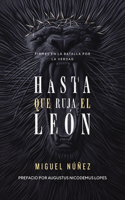 Hasta que ruja el Leon