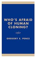 Who's Afraid of Human Cloning?